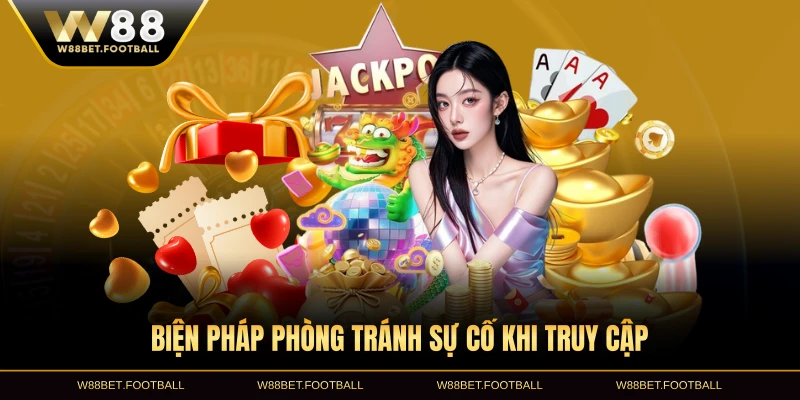 Biện pháp phòng tránh sự cố khi truy cập