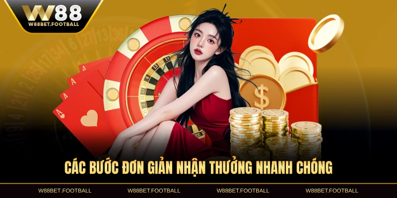 Các bước đơn giản nhận thưởng nhanh chóng