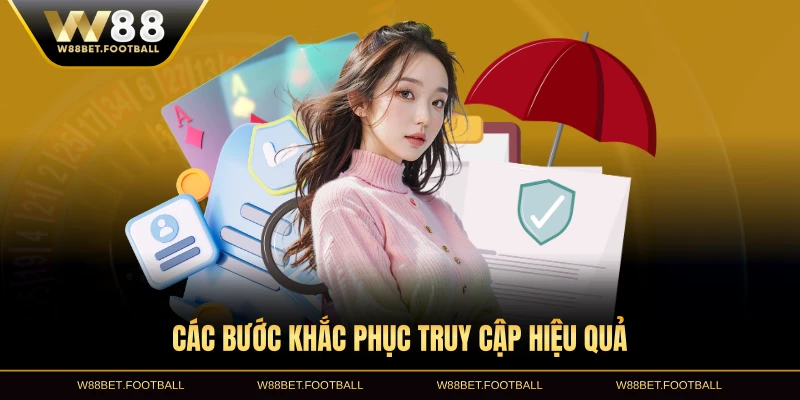 Các bước khắc phục truy cập hiệu quả