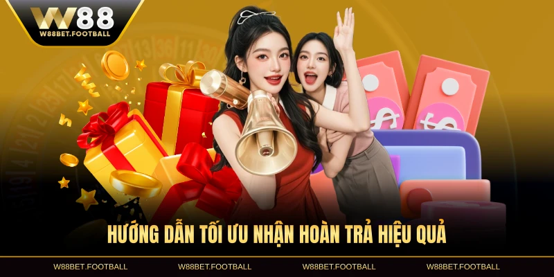 Hướng dẫn tối ưu nhận hoàn trả hiệu quả