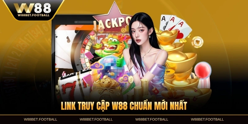 Link truy cập W88 chuẩn mới nhất