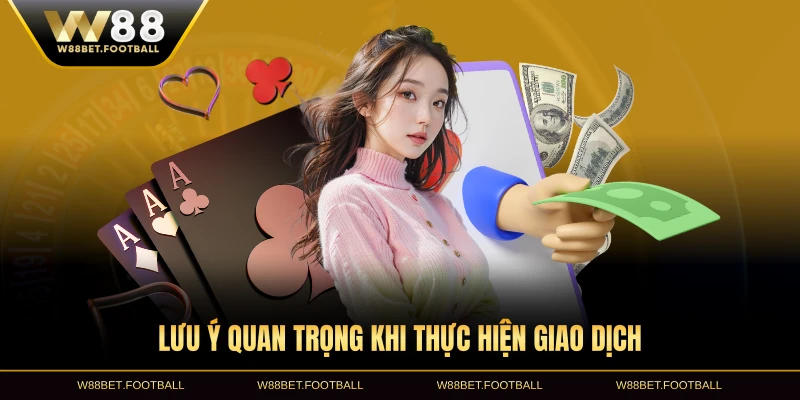 Lưu ý quan trọng khi thực hiện giao dịch