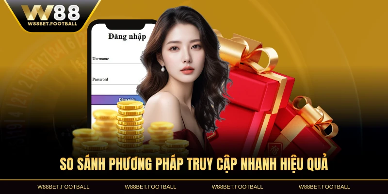 So sánh phương pháp truy cập nhanh hiệu quả
