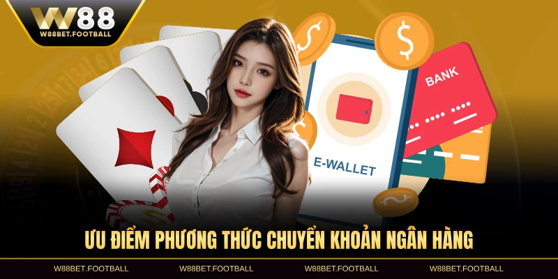 Ưu điểm phương thức chuyển khoản ngân hàng