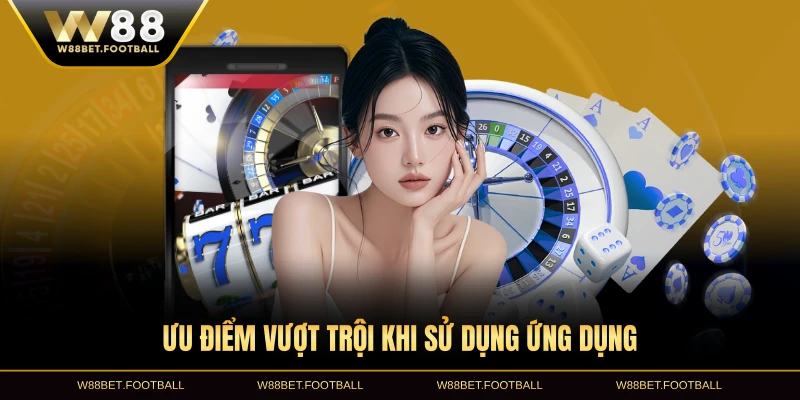 Ưu điểm vượt trội khi sử dụng ứng dụng