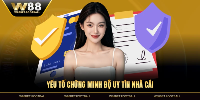 Yếu tố chứng minh độ uy tín nhà cái